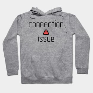 Connection Issue Hoodie